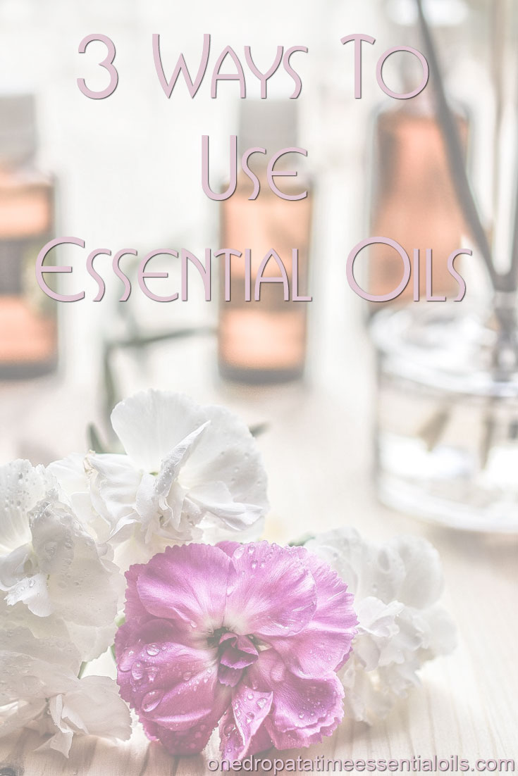3 Ways To Use Essential Oils