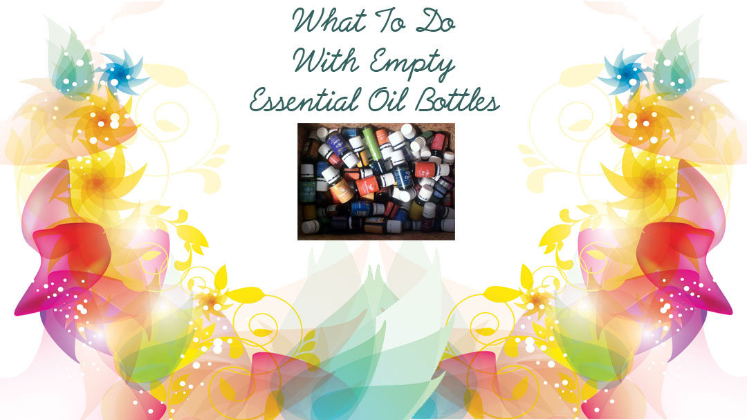 What To Do With Empty Essential Oil Bottles