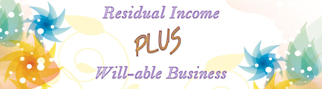 Residual Income Plus A Will-able Business