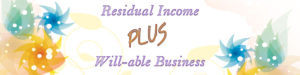 Residual Income Plus A Will-able Business