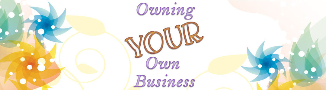 Owning Your Own Business