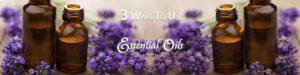 3 Ways To Use Essential Oils